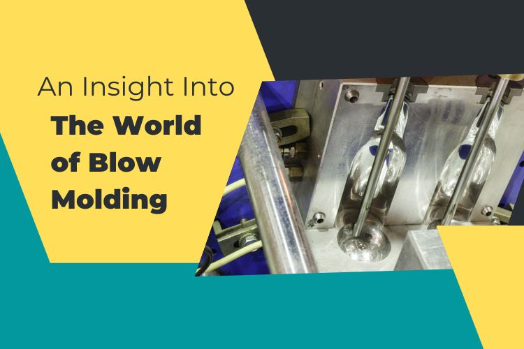 An Insight Into The World of Blow Molding