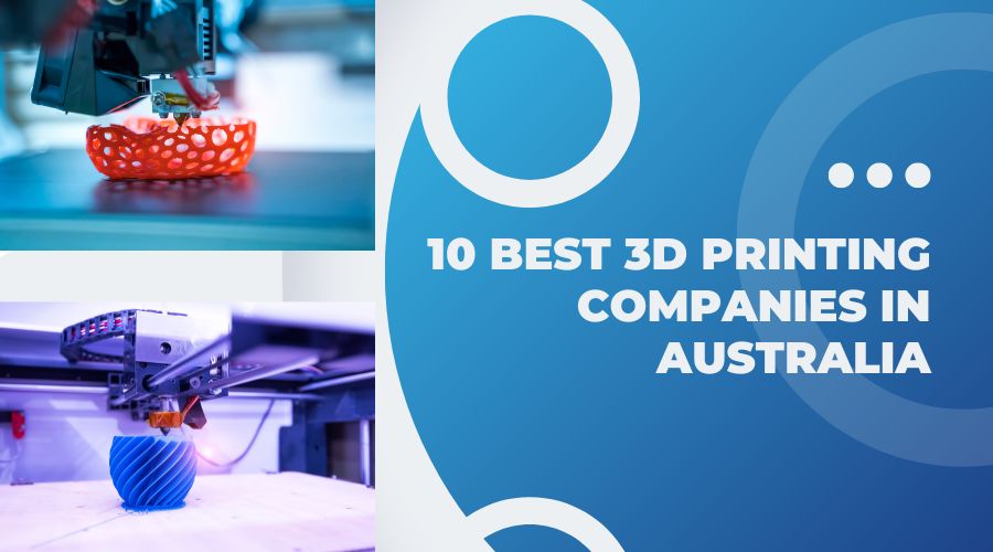 10 Best 3D Printing Companies in Australia