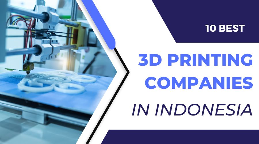 10 Best 3D Printing Companies in Indonesia