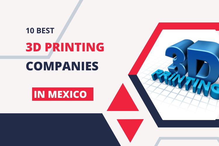 10 Best 3D Printing Companies in Mexico