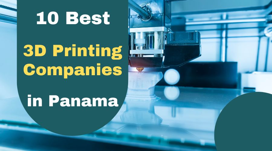 10 Best 3D Printing Companies in Panama