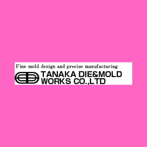 TANAKA DIE&MOLD WORKS CO., LTD