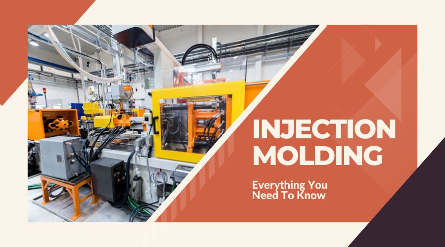 Everything You Need To Know About Injection Molding