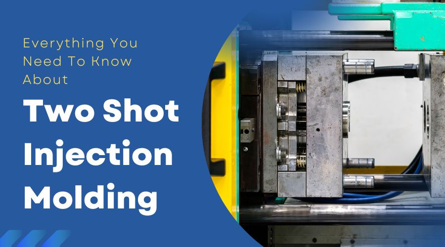 Everything You Need To Know About Two Shot Injection Molding