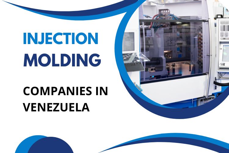 List of Top 4 Injection Molding Companies in Venezuela