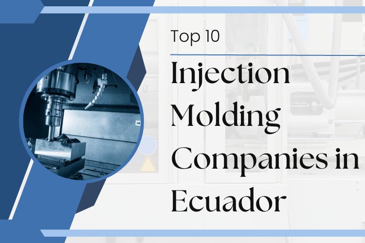 Top 10 Injection Molding Companies in Ecuador