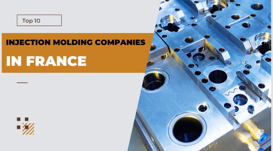 Top 10 Injection Molding Companies in France