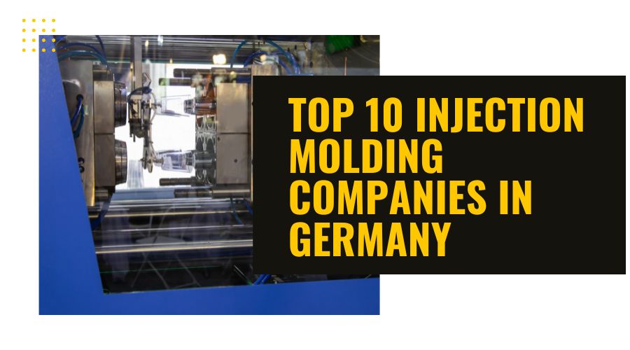 Top 10 Injection Molding Companies in Germany.