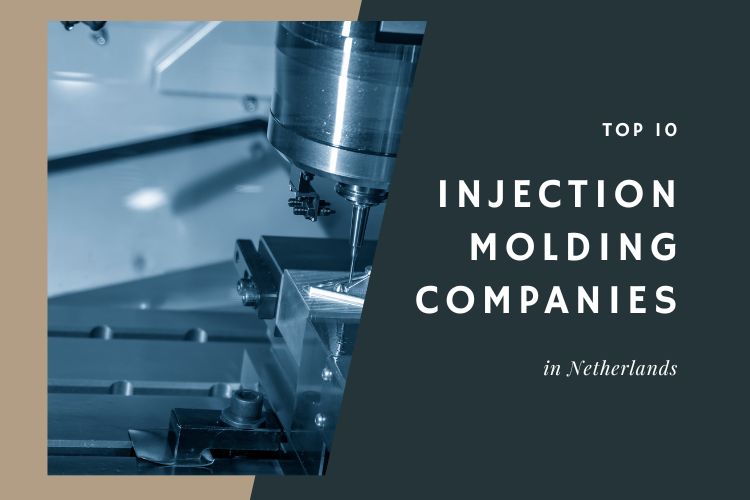 Top 10 Injection Molding Companies in Netherlands