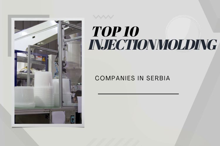 Top 10 Injection Molding Companies in Serbia