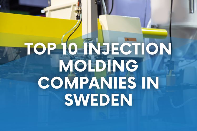 Top 10 Injection Molding Companies in Sweden