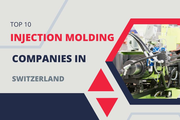 Top 10 Injection Molding Companies in Switzerland