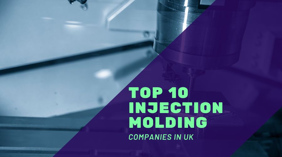 Top 10 Injection Molding Companies in UK