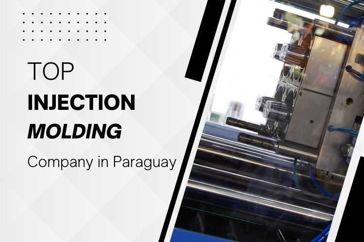 Top Injection Molding Company in Paraguay