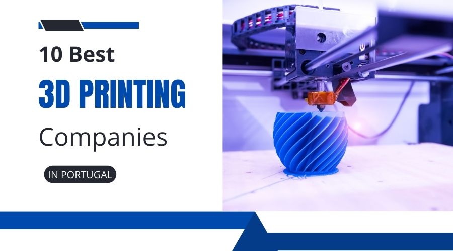10 Best 3D Printing Companies in Portugal