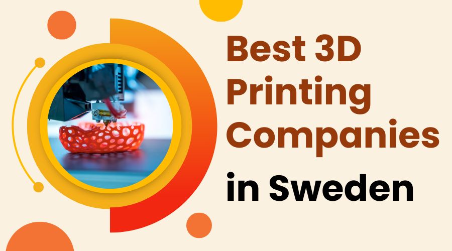 10 Best 3D Printing Companies in Sweden