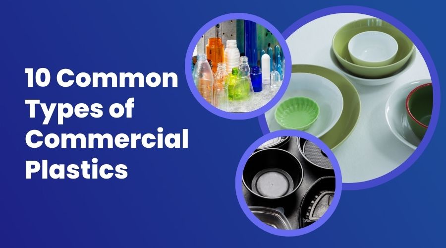 10 Common Types of Commercial Plastics