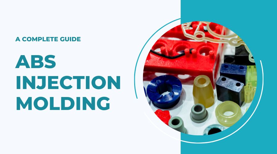 ABS Injection Molding- A Complete Guide to Its Properties and Applications