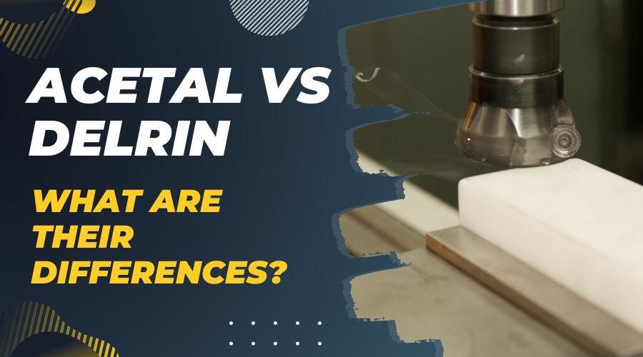 Acetal vs Delrin - What are Their Differences