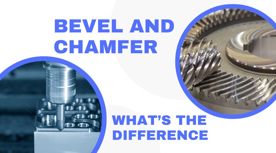 Bevel and Chamfer- What’s the Difference