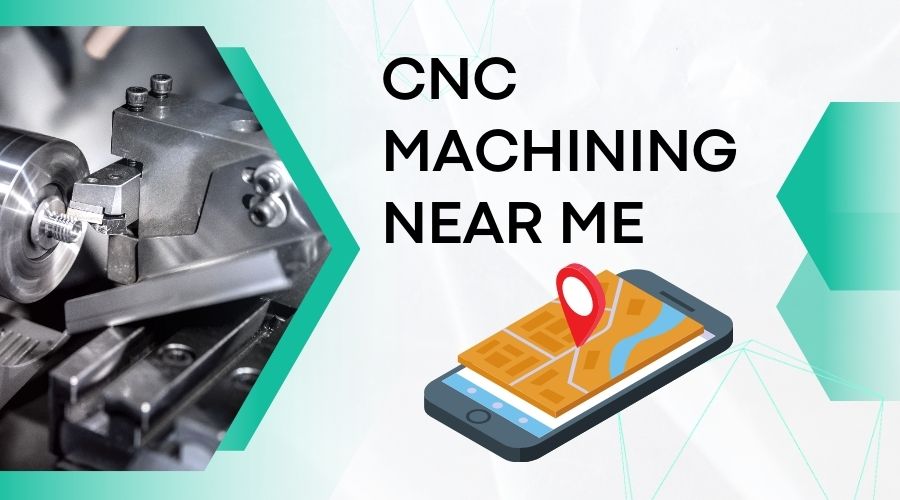 CNC Machining Near Me- Find CNC Machining Companies in Your Area