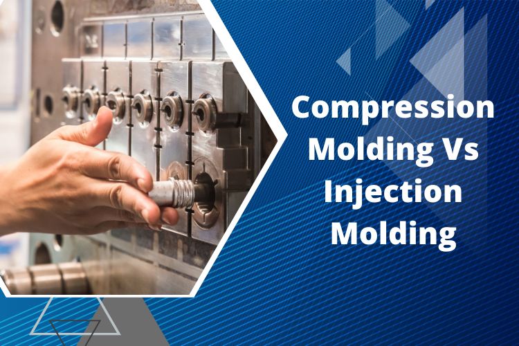 Compression Molding Vs Injection Molding- Which Method is Best for Your Application