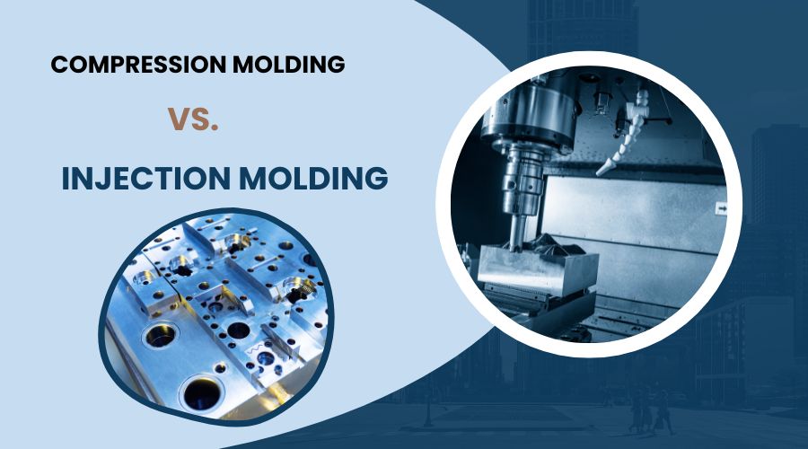 Compression Molding Vs Injection Molding- Which Method is Best for Your Application