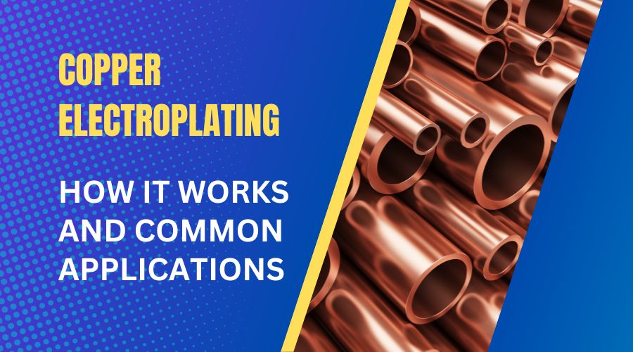 Copper Electroplating- How It Works and Its Common Applications