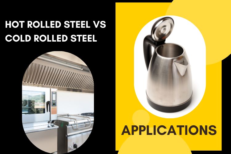 Hot Rolled Steel vs Cold Rolled Steel - Applications