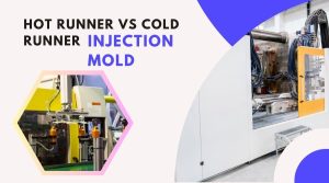 Hot Runner vs Cold Runner Injection Mold- What’s the Difference
