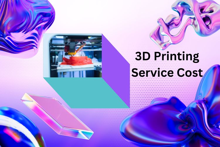 How Much Does 3D Printing Service Cost – Tips to Reduce Your Expenses