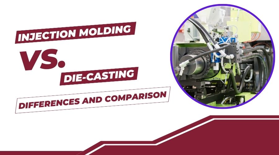 Injection Molding vs. Die-Casting- Differences and Comparison