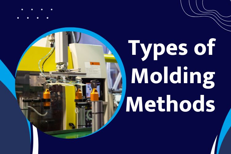 Types of Molding Methods