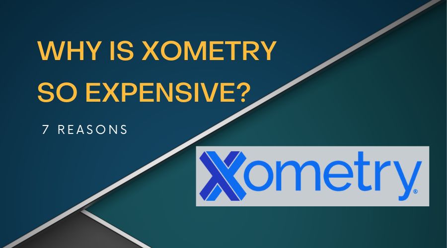 Why is Xometry So Expensive- 7 Reasons You Must Know + More!