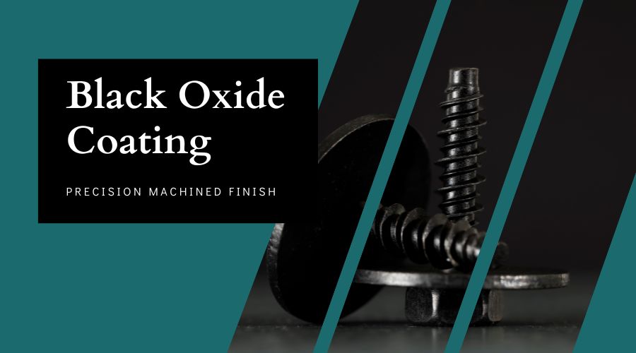 Black Oxide Coating A Complete Guide To Precision Machined Finish