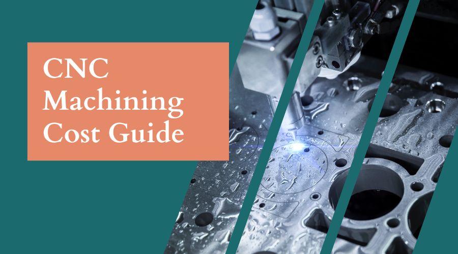 CNC Machining Cost Guide