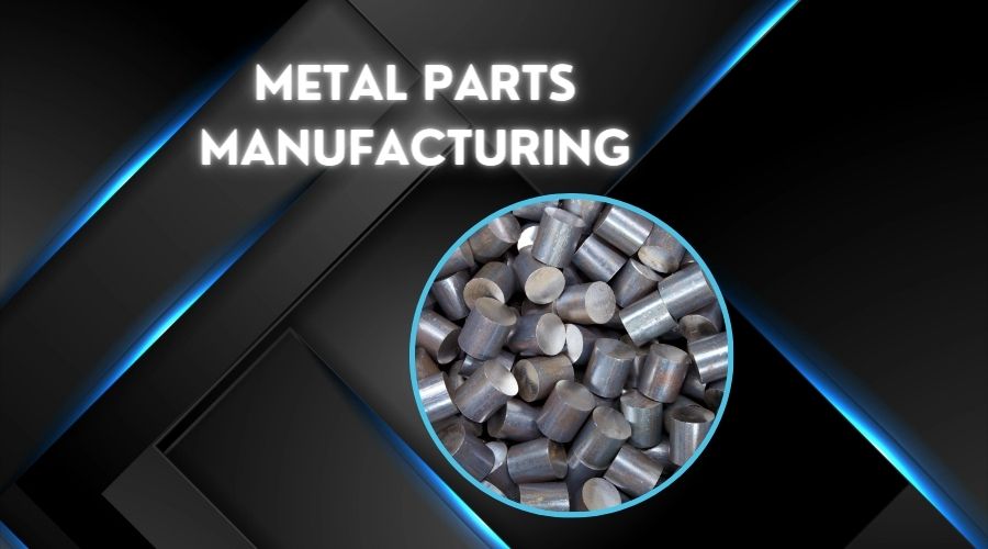 Metal Parts Manufacturing