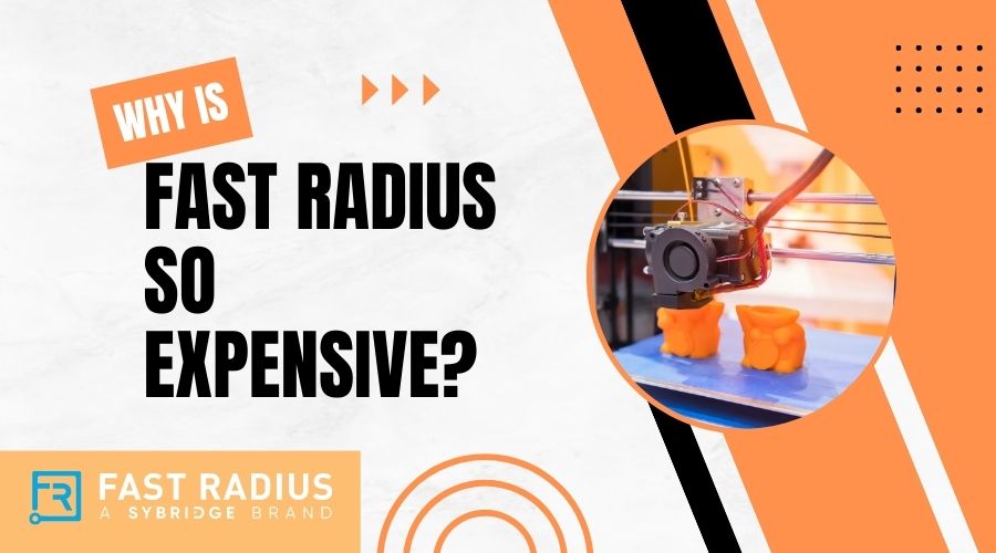 Why is Fast Radius So Expensive- Some Main Reasons You Must Know Before Outsourcing