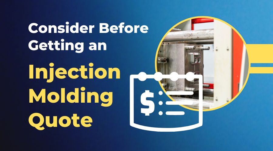 8 Questions to Consider Before Getting an Injection Molding Quote