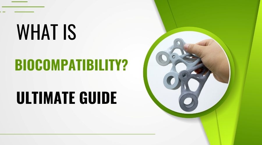 What is Biocompatibility An Ultimate Guide with 15 Biocompatible Materials