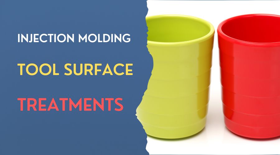Common Injection Molding Tool Surface Treatments and How to Choose the Right One