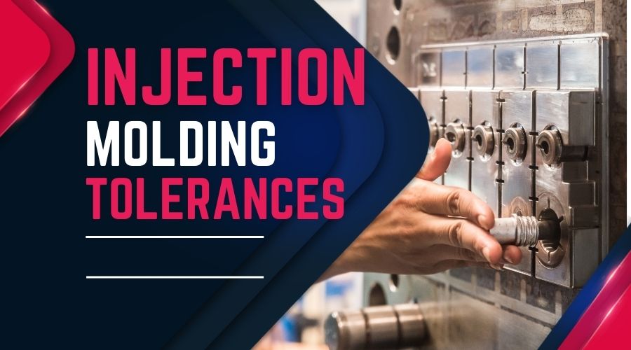 Injection Molding Tolerances- Optimize Them in Four Ways