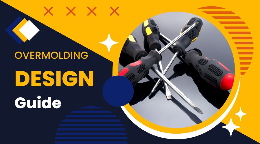 The Overmolding Design Guide You Must Never Forget