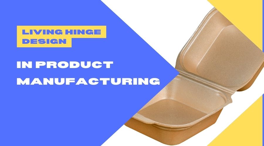 Living Hinge Design in Product Manufacturing