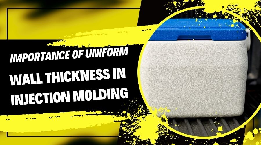The Importance of Uniform Wall Thickness in Injection Molding
