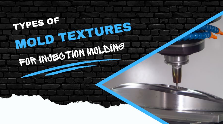 Types of Mold Textures for Injection Molding