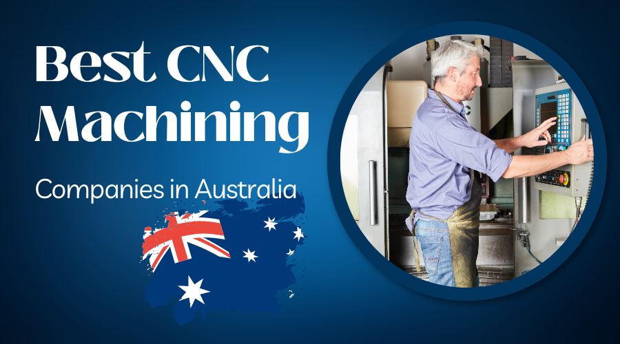 Best 10 CNC Machining Service Companies in Australia