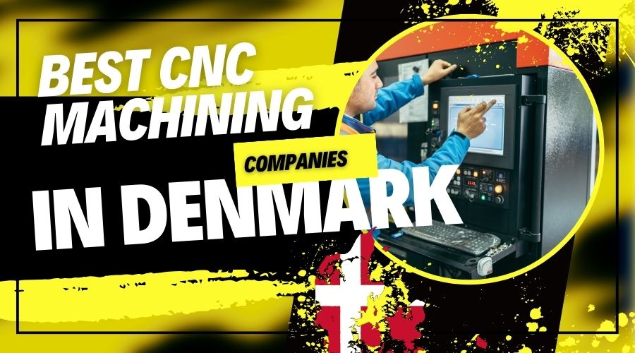 Best 10 CNC Machining Service Companies in Denmark