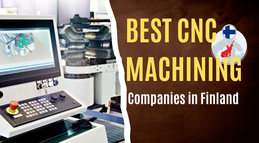 Best 10 CNC Machining Service Companies in Finland