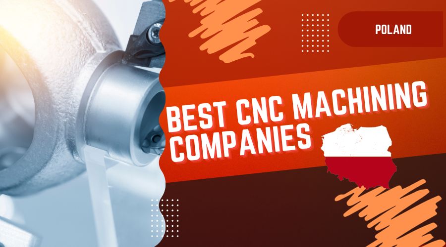 Best 10 CNC Machining Service Companies in Poland